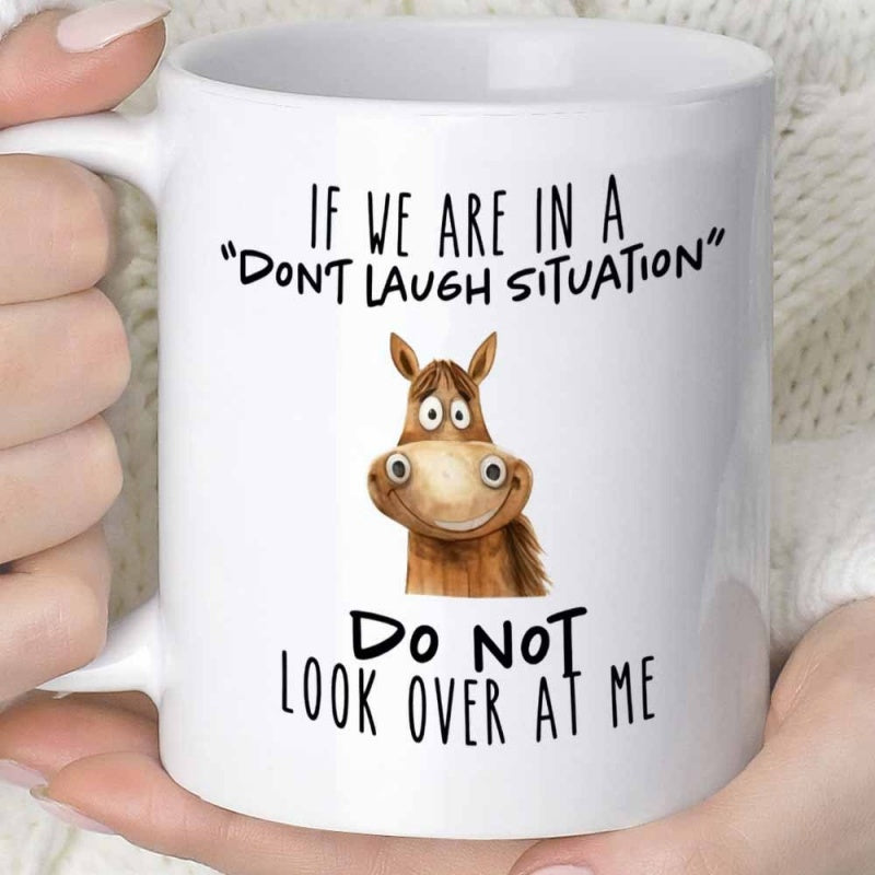 Tailorly White Ceramic 11 oz Mug - If We Are In A Dont Laugh Situation Do Not Look Over At Me Funny Cartoon Brown Horse Head With Wide Eyes Horse