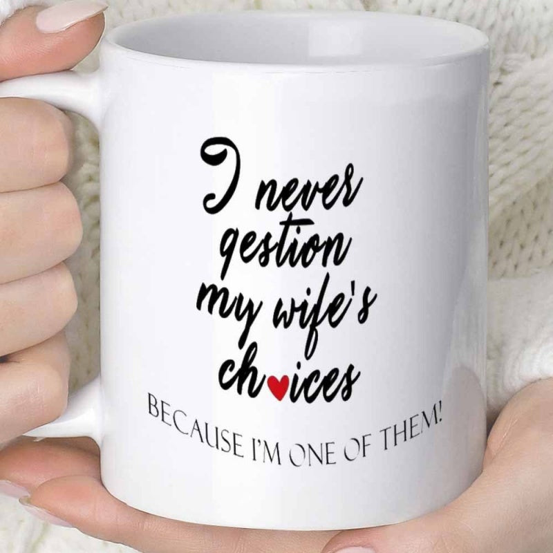 Tailorly White Ceramic 11 oz Mug - I Never Question My Wifes Choices Because Im One Of Them Minimalist Heart Design On Smooth White Surface For Home Kitchen