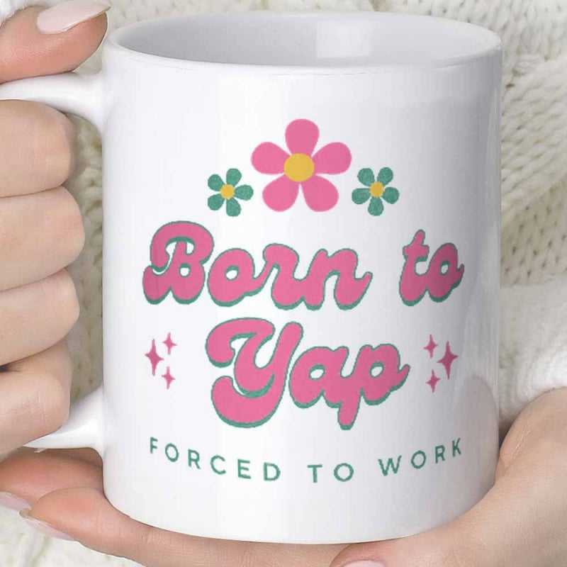 Tailorly White Ceramic 11 oz Mug - Born To Yap Forced To Work Retro Style Pink Flowers And Sparkling Star Elements Flower