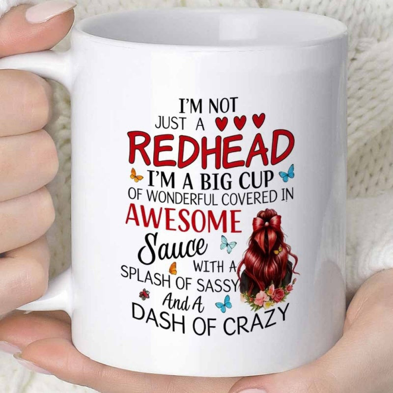 Tailorly White Ceramic 11 oz Mug - Im Not Just A Redhead Im A Big Cup Of Wonderful Covered In Awesome Sauce With A Splash Of Sassy And A Dash Of Crazy Elegant Red