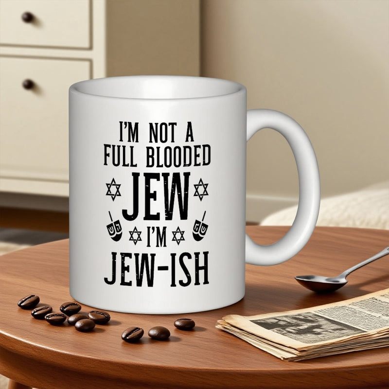 Tailorly White Ceramic 11 oz Mug - Im Not A Full Blooded Jew Im Jew Ish Religious Symbols Of Hanukkah With Dreidels And Star Of David Mug
