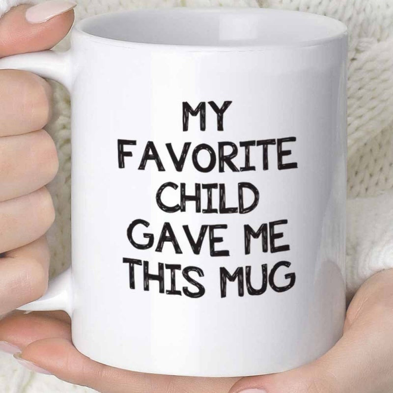 Tailorly White Ceramic 11 oz Mug - My Favorite Child Gave Me This Mug Minimalist Clean Displaying Bold Hand Lettered Mug