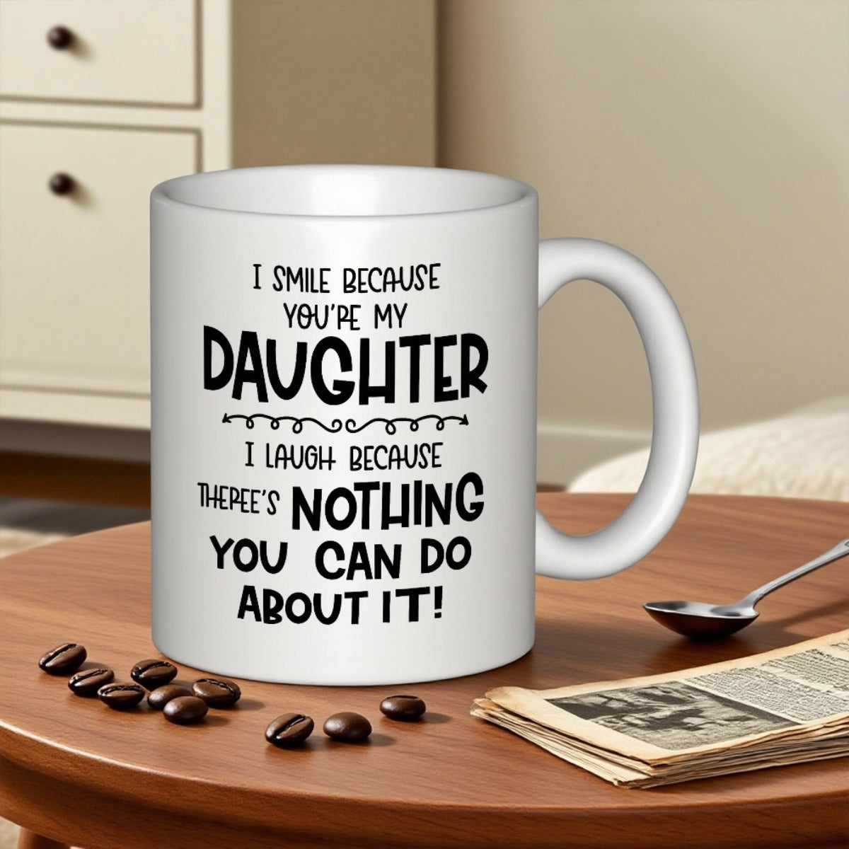 Tailorly White Ceramic 11 oz Mug - I Smile Because Youre My Daughter I Laugh Because Theres Nothing You Can Do About It Simple Black Decorative Swirl Between Bold