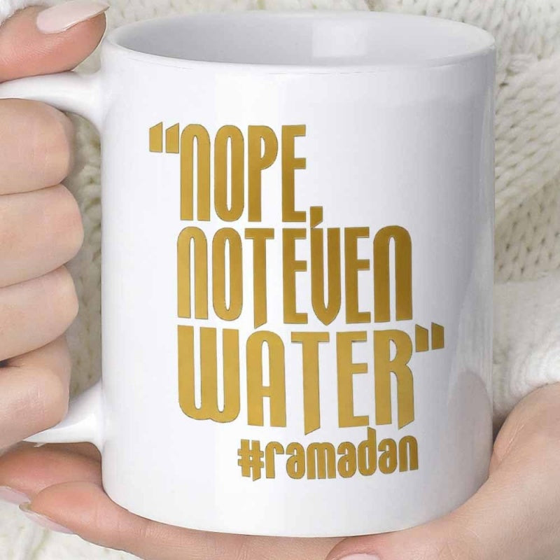 Tailorly White Ceramic 11 oz Mug - Nope Not Even Water Ramadan Elegant Bold Golden Typographic Script Printed On Minimalist