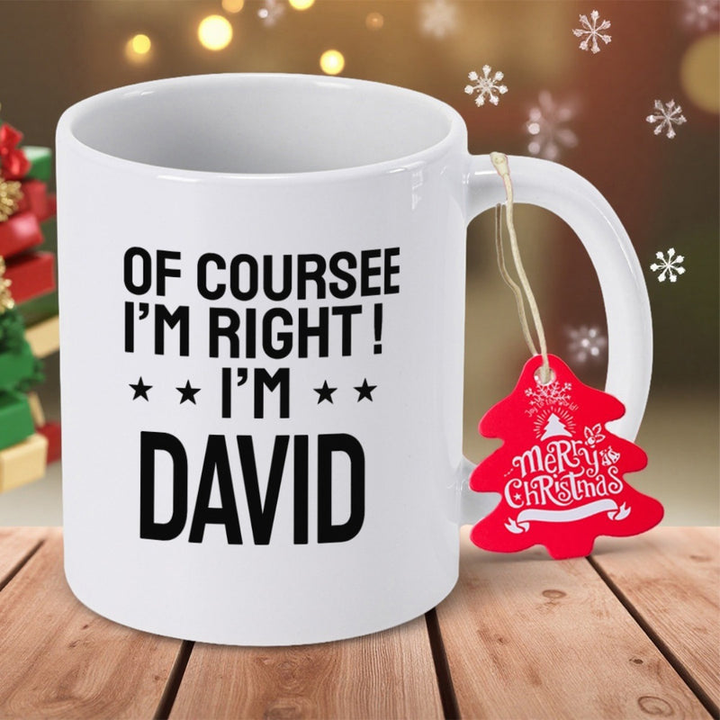 Tailorly White Ceramic 11 oz Mug - Of Coursee I'm Right I'm David Simple White Ceramic With Bold Minimalist Typography And Decorative Stars Mug