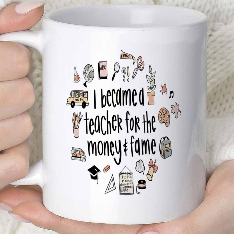 Tailorly White Ceramic 11 oz Mug - I Became A Teacher For The Money Fame Hand Drawn Educational Icons And School Elements Arranged Around Text Mug
