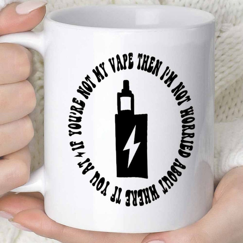 Tailorly White Ceramic 11 oz Mug - If Youre Not My Vape Then Im Not Worried About Where You At Modern Silhouette With Lightning Bolt Icon Centered Among Circular