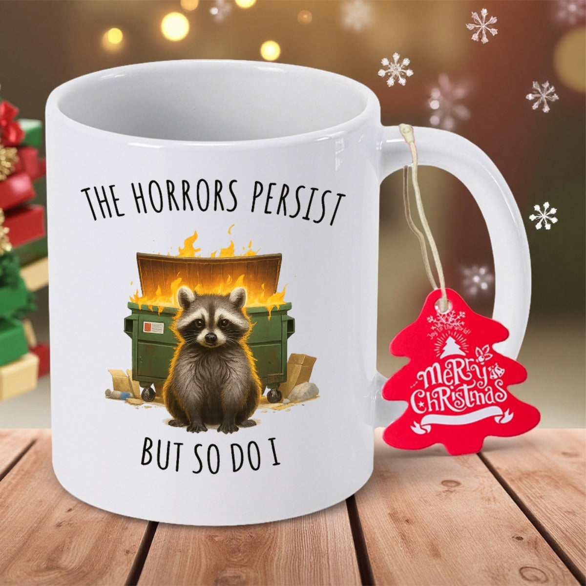 Tailorly White Ceramic 11 oz Mug - The Horrors Persist But So Do I Fluffy Raccoon Sitting In Front Of A Flaming Green Dumpster Raccoon