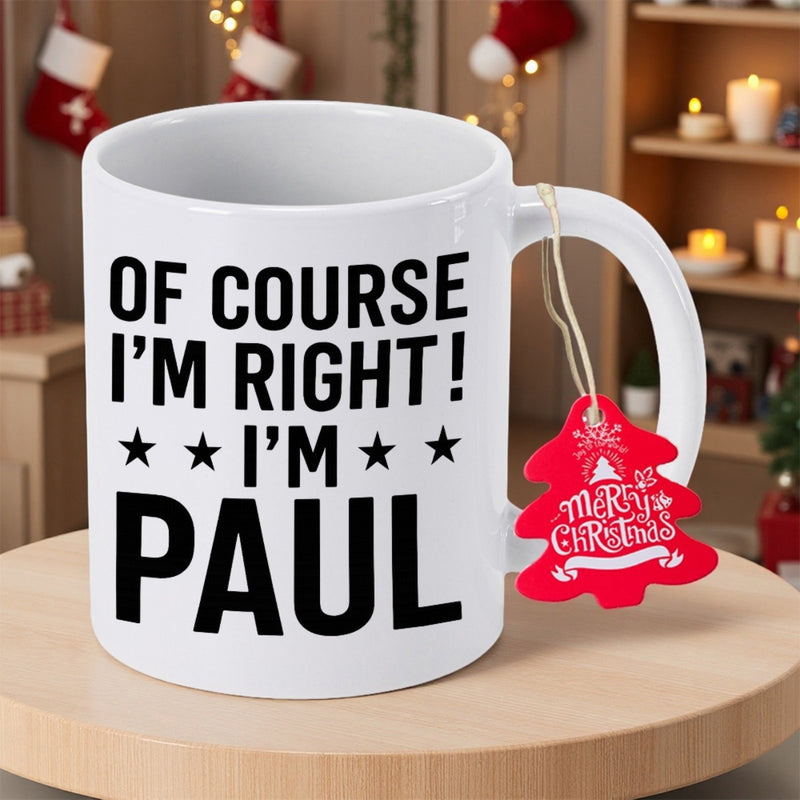 Tailorly White Ceramic 11 oz Mug - Of Course I'm Right I'm Paul Minimalist Ceramic Vessel Featuring Bold Black Typography And Small Decorative Stars Mug