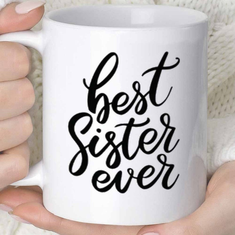 Tailorly White Ceramic 11 oz Mug - Best Sister Ever Simple White Ceramic Cup Featuring Elegant Script Lettering Held By Hands Mug