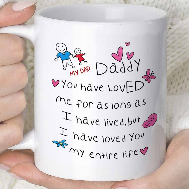Tailorly White Ceramic 11 oz Mug - My Dad Daddy You Have Loved Me For As Long As I Have Lived But I Have Loved You My Entire Life Simple Hand Drawn Stick Figures