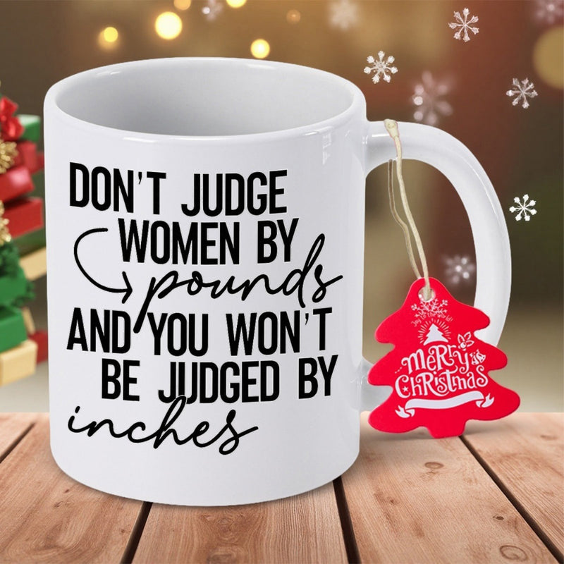 Tailorly White Ceramic 11 oz Mug - Dont Judge Women By Pounds And You Wont Be Judged By Inches Sleek With Bold Typography And Elegant Script Writing Mug