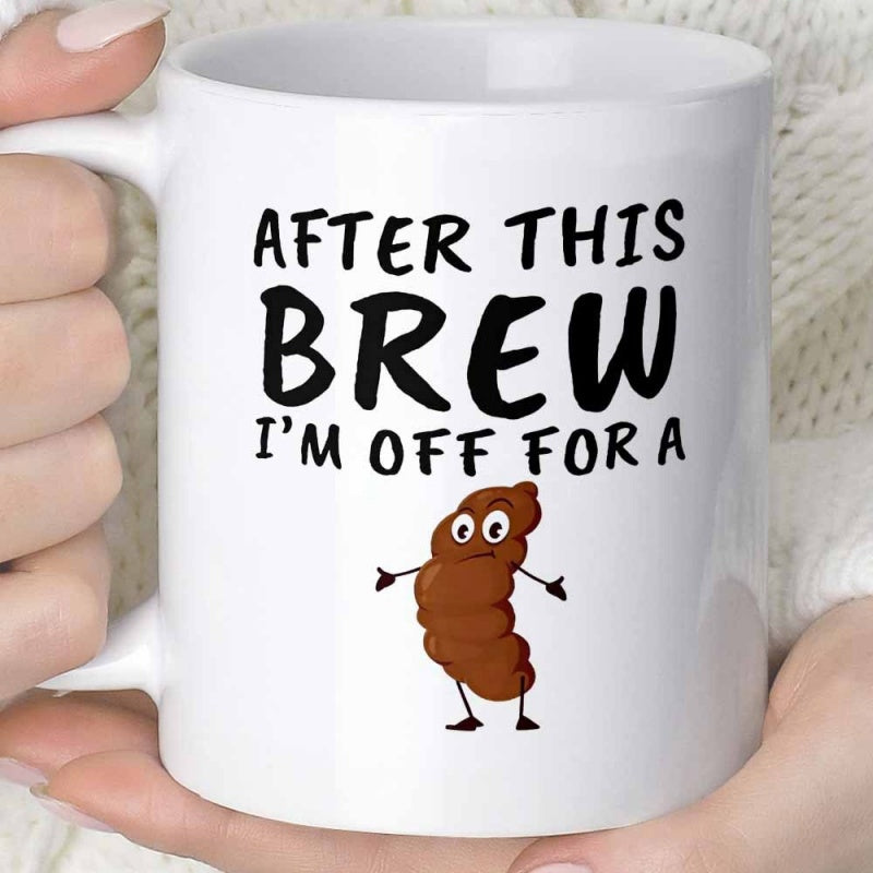 Tailorly White Ceramic 11 oz Mug - After This Brew I'm Off For A Smiling Brown Cartoon Character Standing With Tiny Arms And Eyes Poop