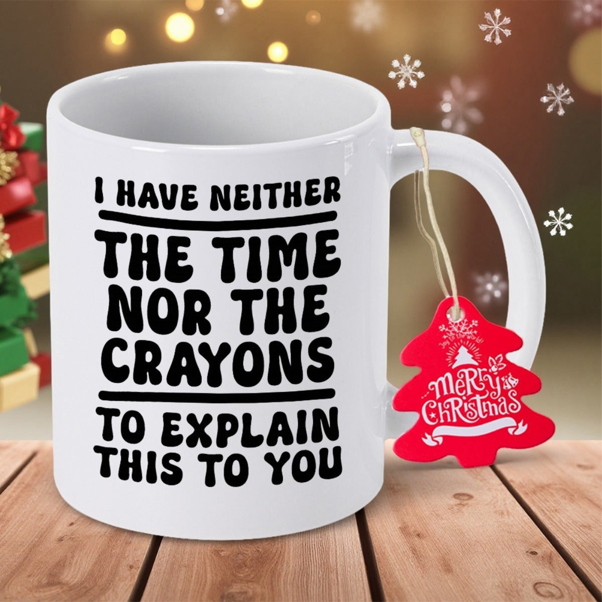 Tailorly White Ceramic 11 oz Mug - I Have Neither The Time Nor The Crayons To Explain This To You Minimalist White Ceramic Vessel Placed On Rustic Wooden Table