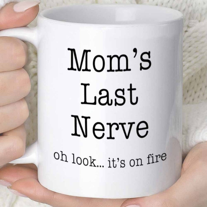 Tailorly White Ceramic 11 oz Mug - Moms Last Nerve Oh Look Its On Fire Simple Smooth White Ceramic Vessel With Classic Curved Handle Mug