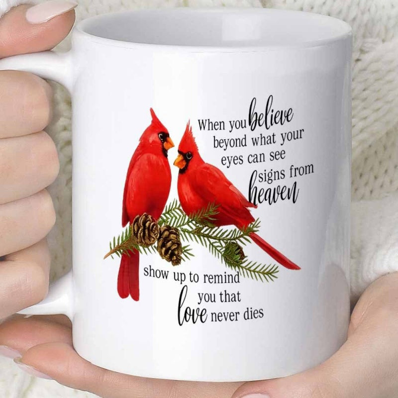 Tailorly White Ceramic 11 oz Mug - When You Believe Beyond What Your Eyes Can See Signs From Heaven Show Up To Remind You That Love Never Dies Vibrant Red Cardinal