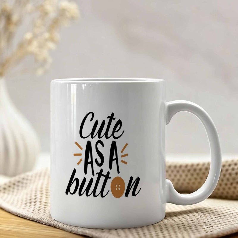 Tailorly White Ceramic 11 oz Mug - Cute As A Button Stylish Script Font Surrounded By Small Artistic Lines And Round Button