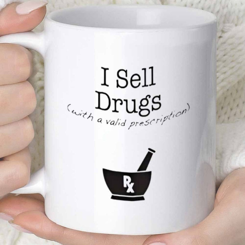 Tailorly White Ceramic 11 oz Mug - I Sell Drugs With A Valid Prescription Professional Medical Mortar And Pestle Featuring The Symbol Rx Mortar