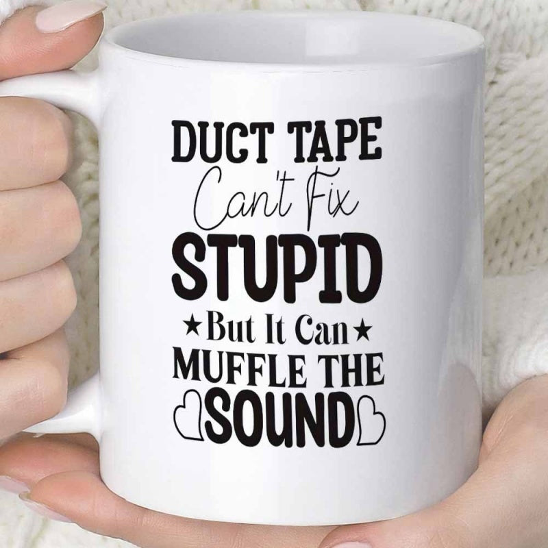 Tailorly White Ceramic 11 oz Mug - Duct Tape Cant Fix Stupid But It Can Muffle The Sound Bold Typographic Style Combined With Playful Cursive And Decorative Star
