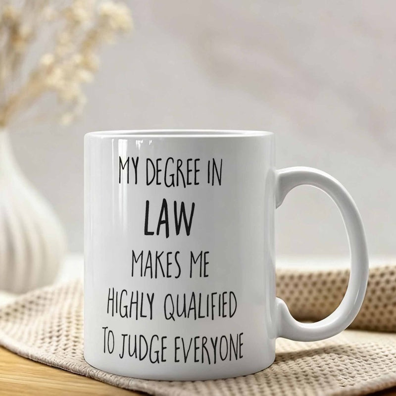 Tailorly White Ceramic 11 oz Mug - My Degree In Law Makes Me Highly Qualified To Judge Everyone Simple Minimalist White Ceramic Container With Circular Curved