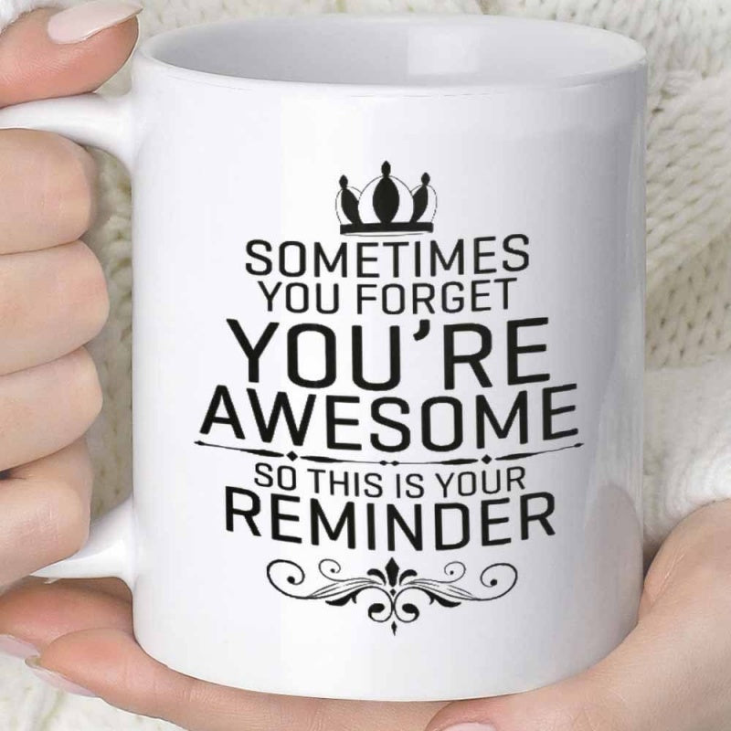 Tailorly White Ceramic 11 oz Mug - Sometimes You Forget Youre Awesome So This Is Your Reminder Minimalist Crown And Elegant Scroll Design On Clean