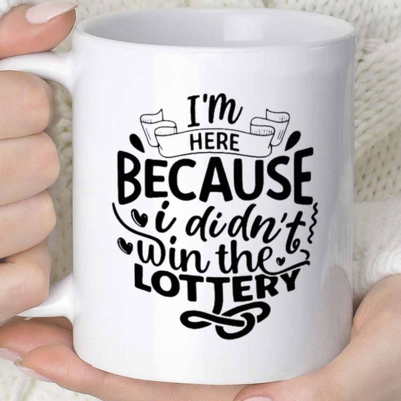 Tailorly White Ceramic 11 oz Mug - Im Here Because I Didnt Win The Lottery Humorous Quote Design With Elegant Swirls And Minimalist Heart Details Mug