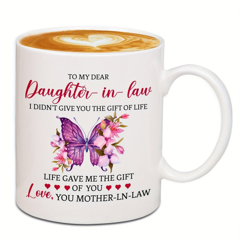 Tailorly White Ceramic 11 oz Mug - To My Dear Daughter In Law I Didn't Give You The Gift Of Life Life Gave Me The Gift Of You Love Your Mother In Law Elegant