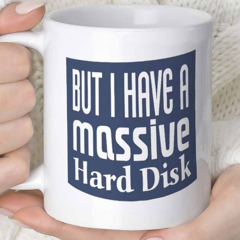 Tailorly White Ceramic 11 oz Mug - But I Have A Massive Hard Disk Deep Blue Rectangular Shape Featuring Bold Modern Typographic Design Mug