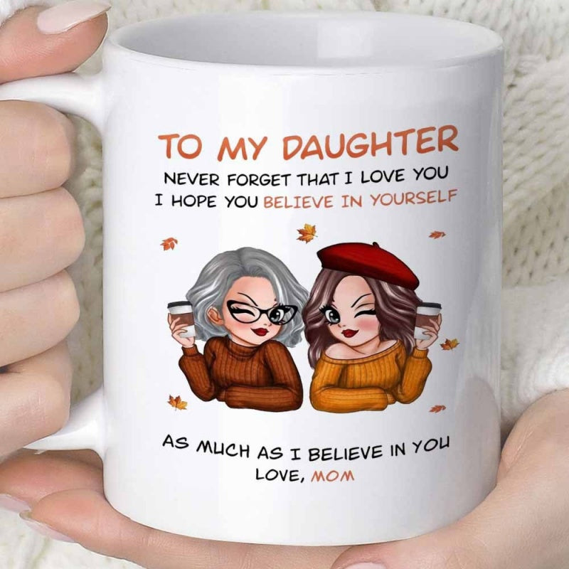 Tailorly White Ceramic 11 oz Mug - To My Daughter Never Forget That I Love You I Hope You Believe In Yourself As Much As I Believe In You Love Mom Animated Mother