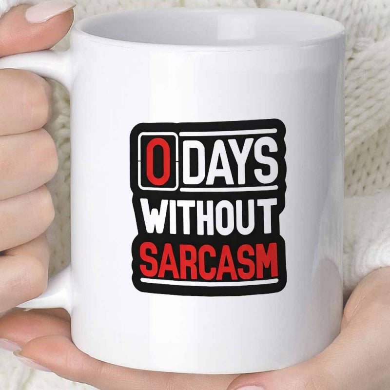 Tailorly White Ceramic 11 oz Mug - 0 Days Without Sarcasm Bold Industrial Block Letters Printed On Ceramic Surface Sign