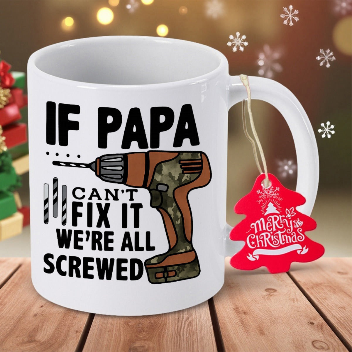 Tailorly White Ceramic 11 oz Mug - If Papa Cant Fix It Were All Screwed Realistic Industrial Power Tool With Camouflage Handle Accents And Drilled Details Drill