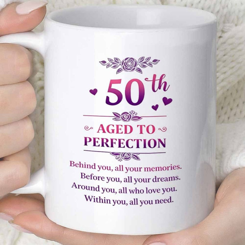Tailorly White Ceramic 11 oz Mug - 50th Aged To Perfection Behind You All Your Memories Before You All Your Dreams Around You All Who Love You Within You All You