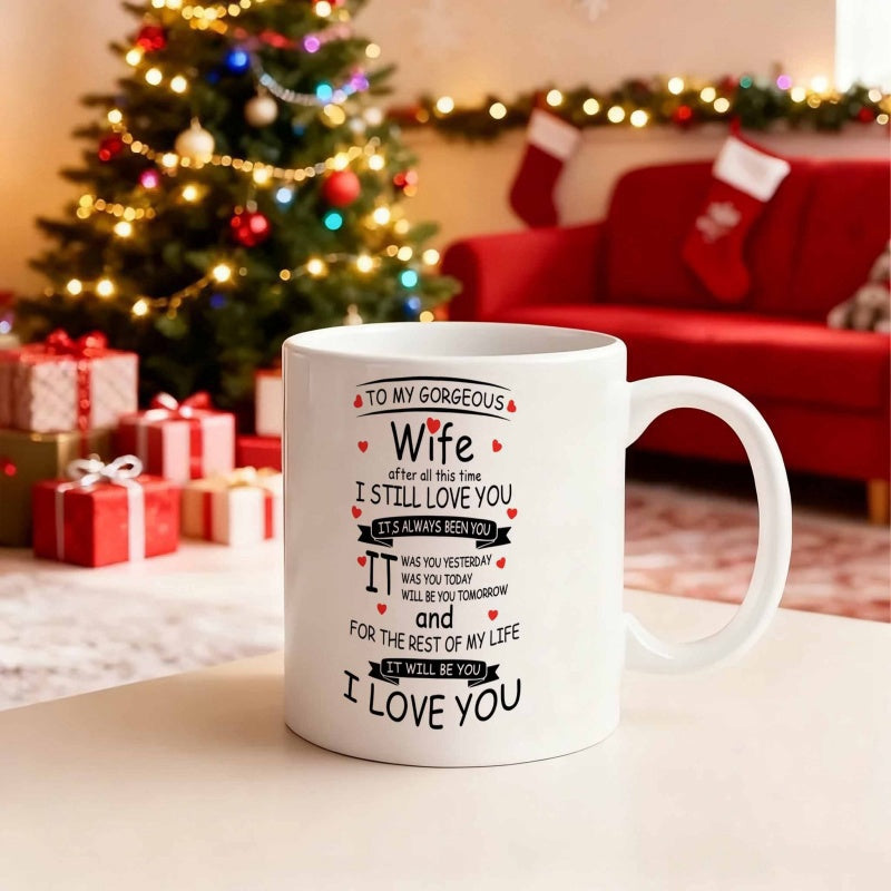 Tailorly White Ceramic 11 oz Mug - To My Gorgeous Wife After All This Time I Still Love You Elegant With Romantic Lettering And Tiny Red Heart Mug