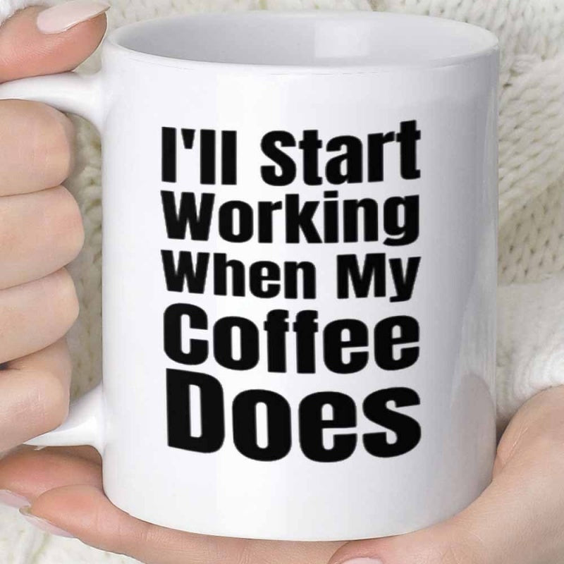 Tailorly White Ceramic 11 oz Mug - I'll Start Working When My Coffee Does Simple White Ceramic Vessel Featuring Bold Black Minimalist Typography Mug
