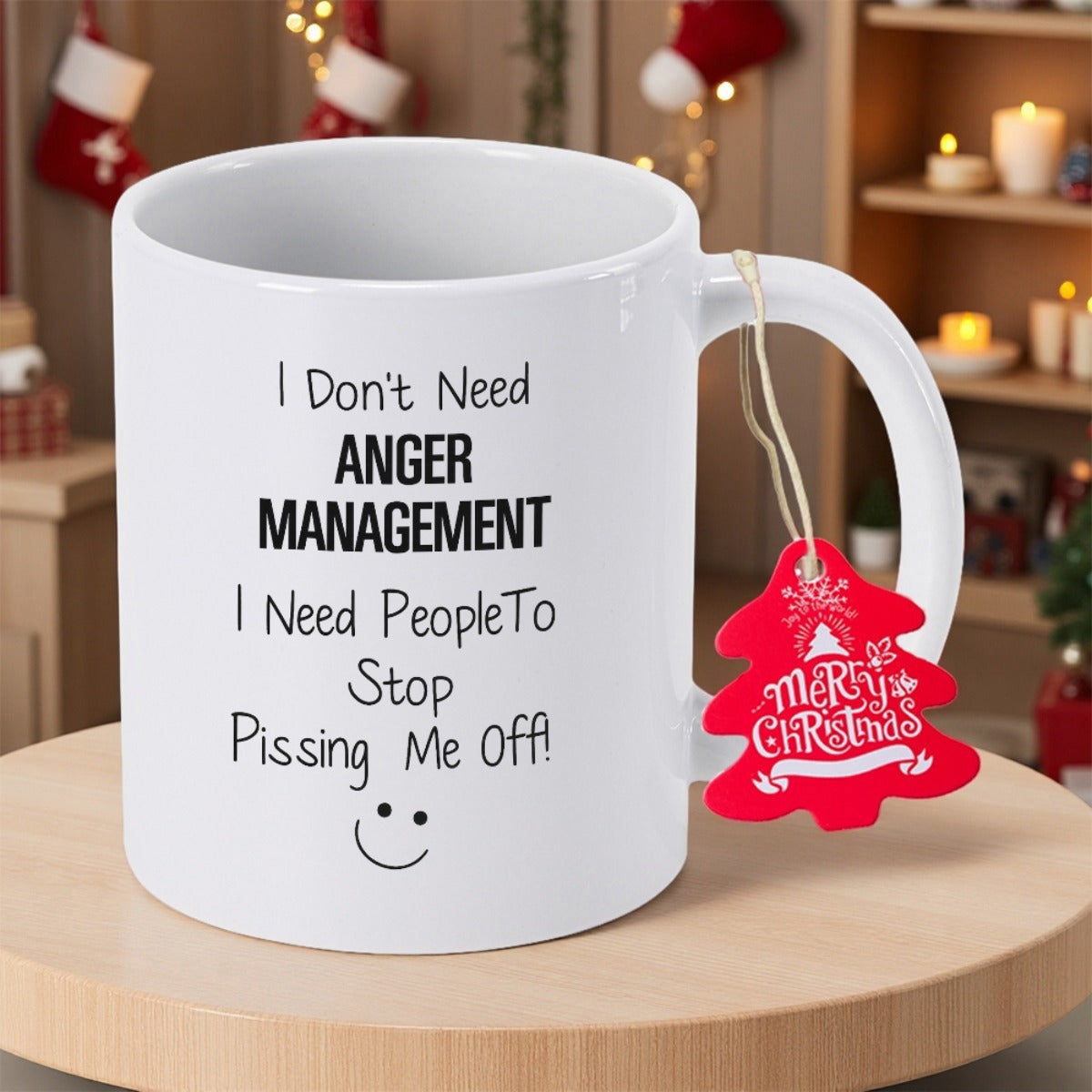 Tailorly White Ceramic 11 oz Mug - I Don't Need Anger Management I Need People To Stop Pissing Me Off Merry Christmas Sleek White Ceramic Material With Humorous