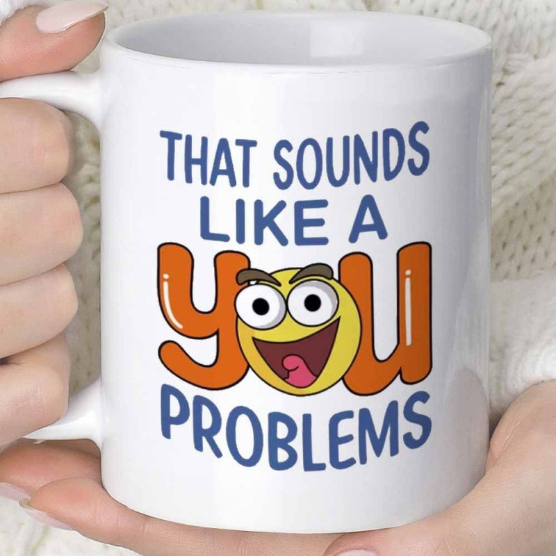 Tailorly White Ceramic 11 oz Mug - That Sounds Like A You Problems Vibrant Orange Bubbly Letters Featuring A Happy Yellow Emoji Face