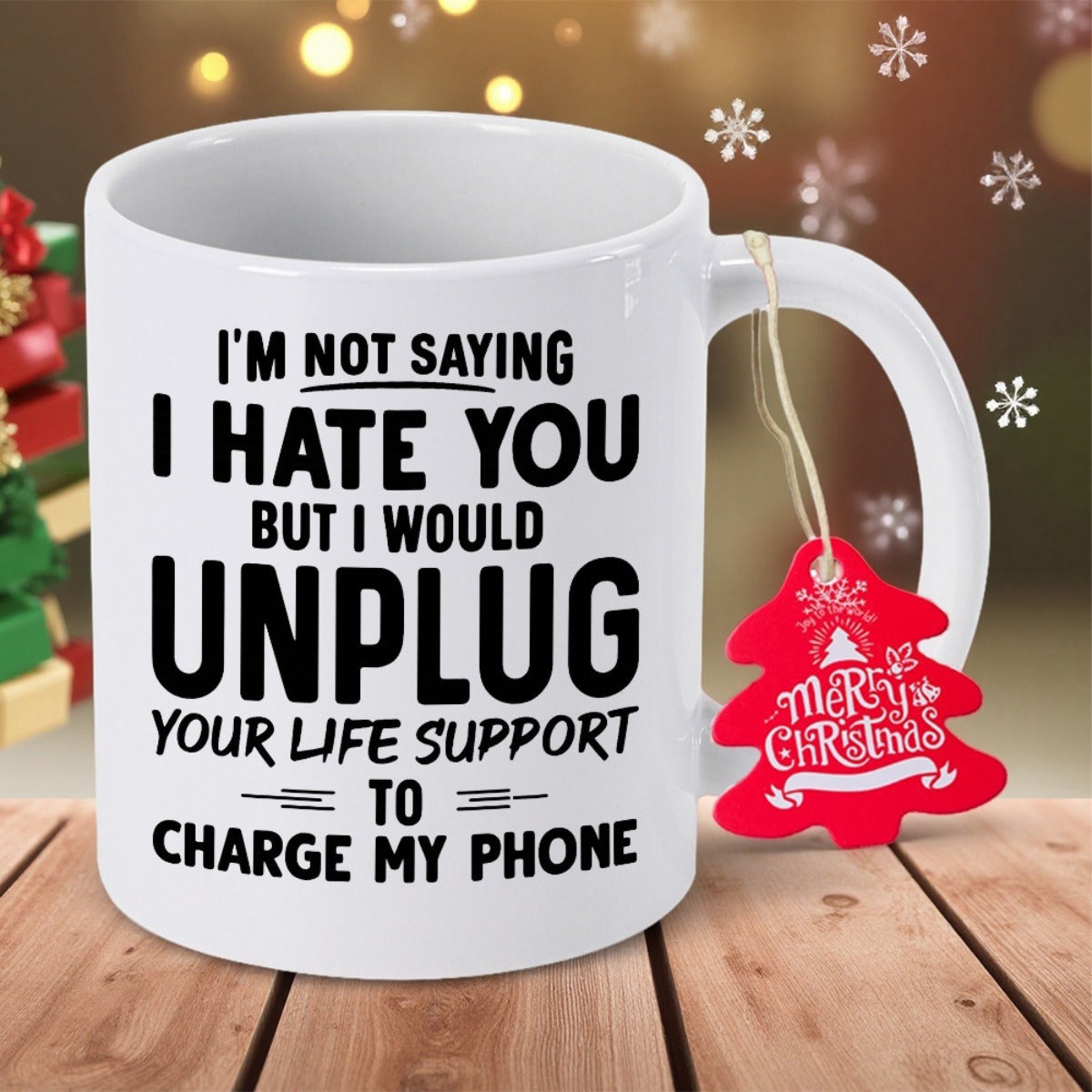Tailorly White Ceramic 11 oz Mug - Im Not Saying I Hate You But I Would Unplug Your Life Support To Charge My Phone Simple Bold Black Typography On A Glossy