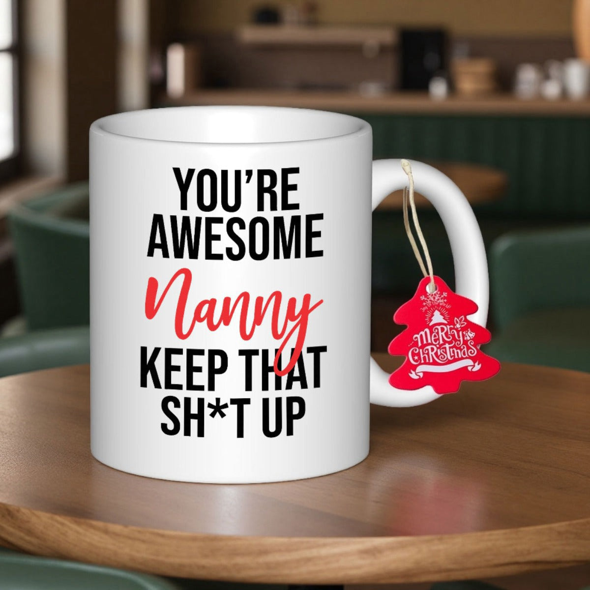 Tailorly White Ceramic 11 oz Mug - Youre Awesome Nanny Keep That Shit Up Minimalist White Ceramic Kitchenware Placed On A Polished Wooden Table Surface Mug