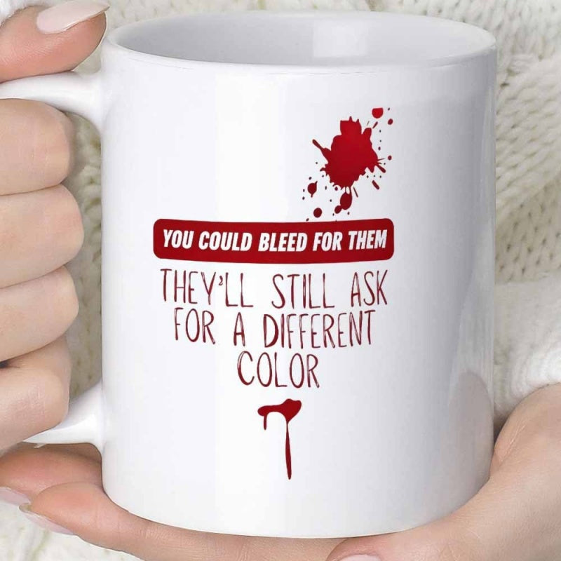 Tailorly White Ceramic 11 oz Mug - You Could Bleed For Them Theyll Still Ask For A Different Color Minimalist Artistic Crimson Stains With Dramatic Liquid Flowing