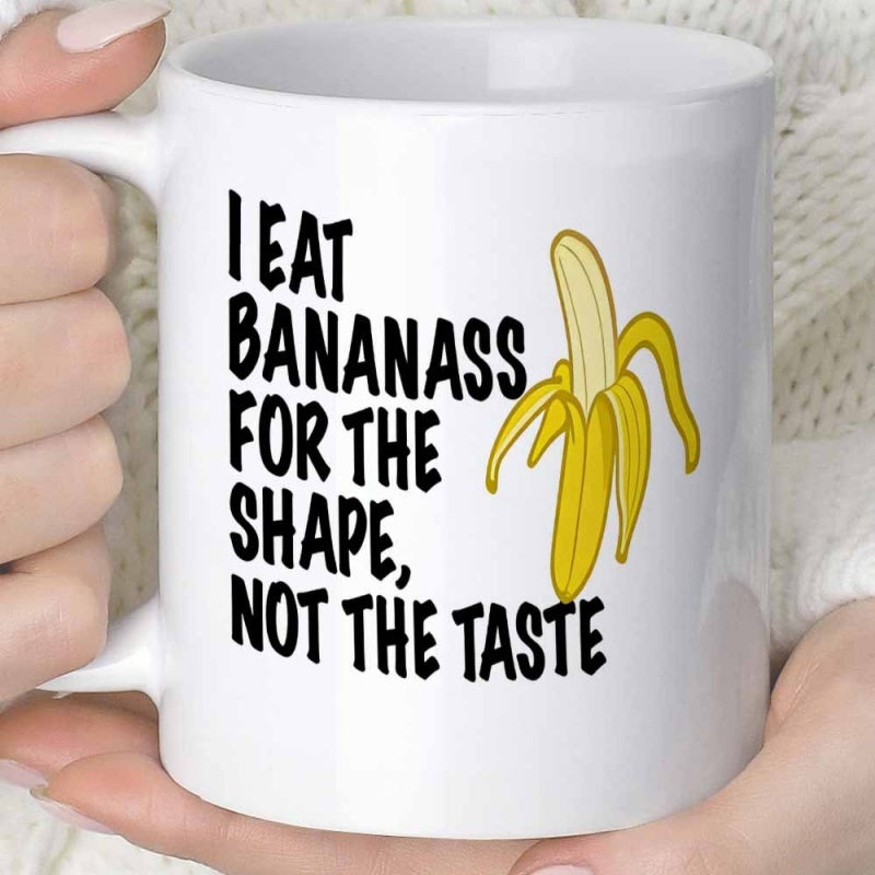 Tailorly White Ceramic 11 oz Mug - I Eat Bananass For The Shape Not The Taste Artistic Vibrant Yellow Peeled Ripe Fruit Standing On A Clean Surface Banana