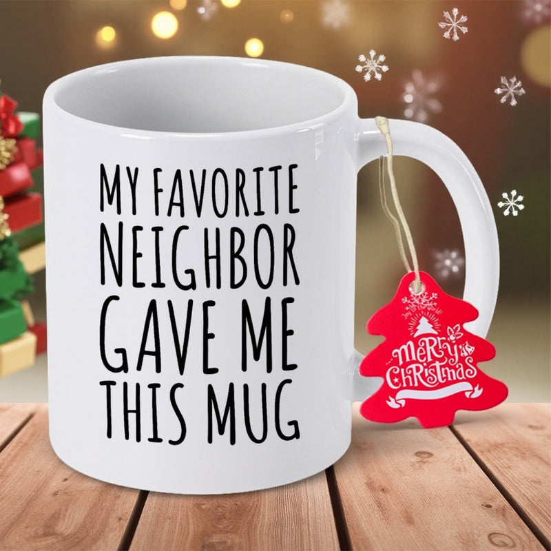 Tailorly White Ceramic 11 oz Mug - My Favorite Neighbor Gave Me This Mug Merry Christmas Simple Bold Black Typography Printed On Smooth Ceramic Mug