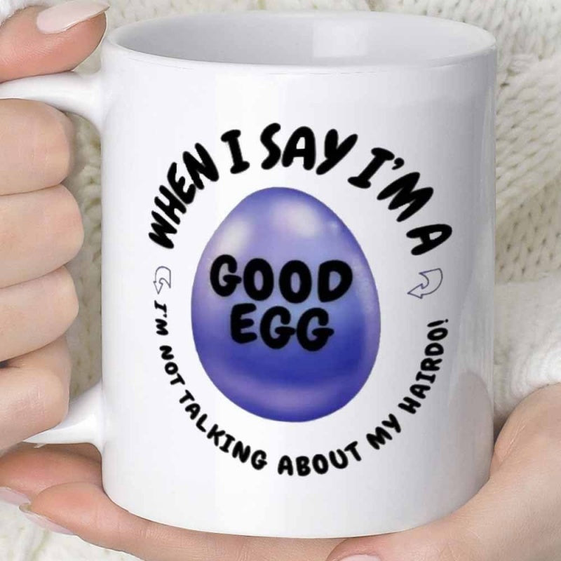 Tailorly White Ceramic 11 oz Mug - When I Say Im A Good Egg Im Not Talking About My Hairdo Good Egg Glossy Purple Egg With Highlights Positioned Centrally Under