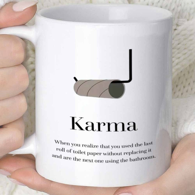 Tailorly White Ceramic 11 oz Mug - Karma When You Realize That You Used The Last Roll Of Toilet Paper Without Replacing It And Are The Next One Using The Bathroom