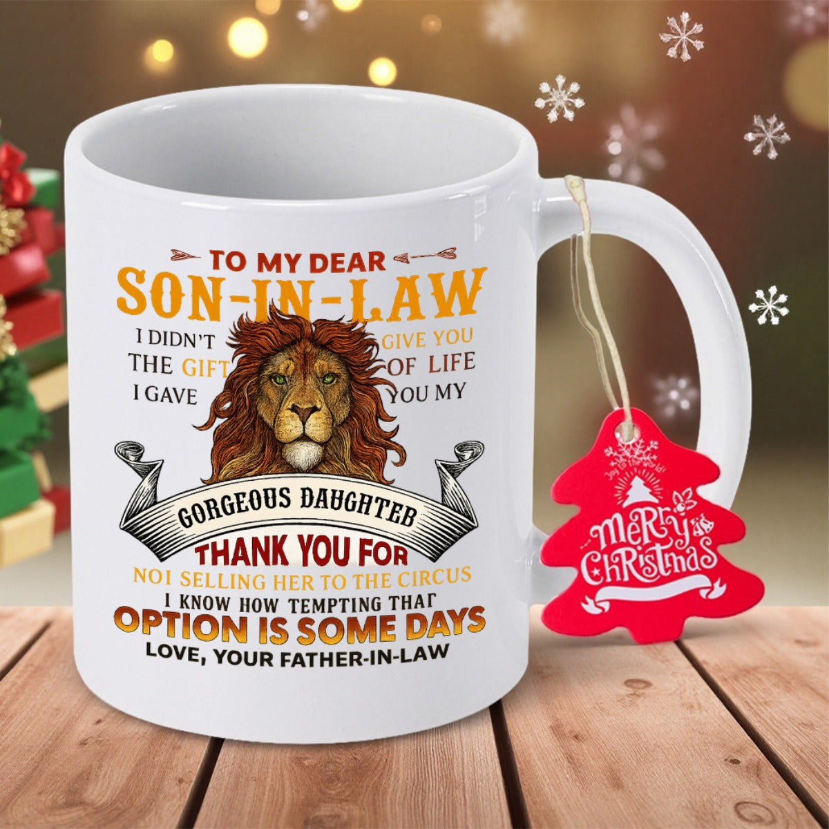 Tailorly White Ceramic 11 oz Mug - To My Dear Son In Law I Did Not Give You The Gift Of Life I Gave You My Gorgeous Daughter Thank You For Not Selling Her To The