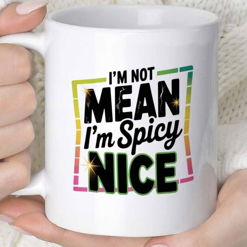 Tailorly White Ceramic 11 oz Mug - Im Not Mean Im Spicy Nice Colorful Segmented Frame With Golden Sparkles And Modern Stylized Typography