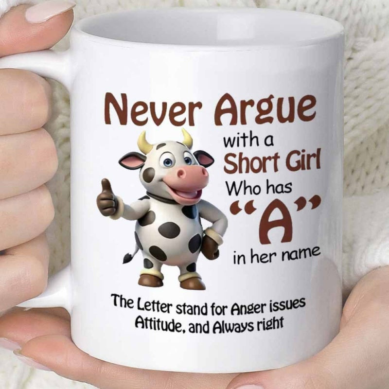 Tailorly White Ceramic 11 oz Mug - Never Argue With A Short Girl Who Has A In Her Name The Letter Stand For Anger Issues Attitude And Always Right Adorable Cartoon