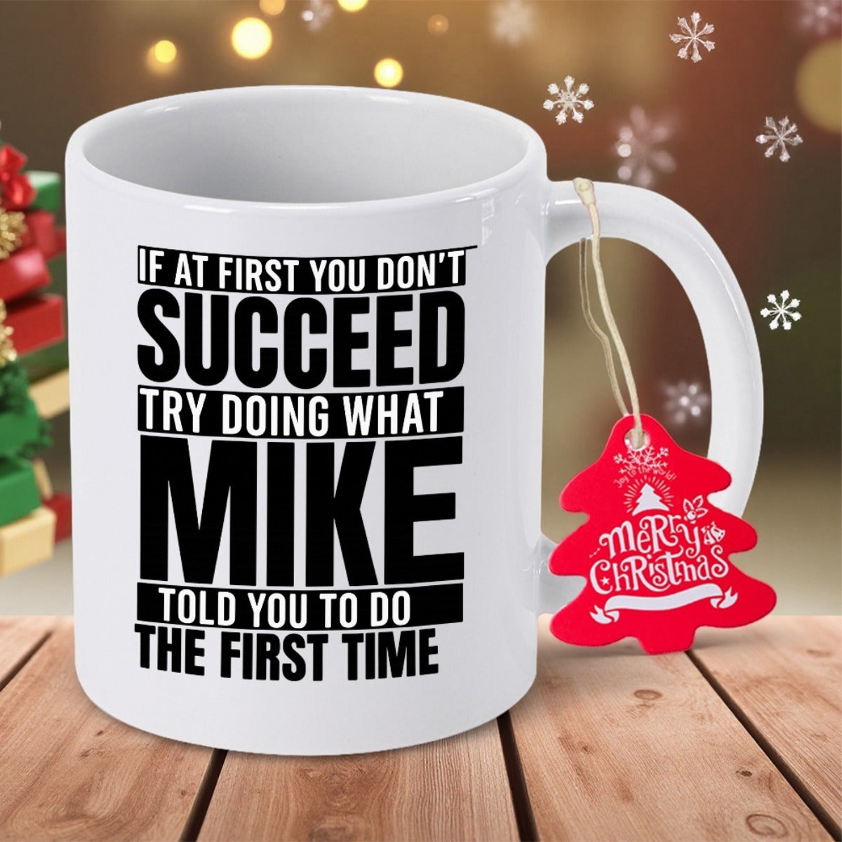 Tailorly White Ceramic 11 oz Mug - If At First You Don't Succeed Try Doing What Mike Told You To Do The First Time Bold Black Typography On A Glossy Ceramic
