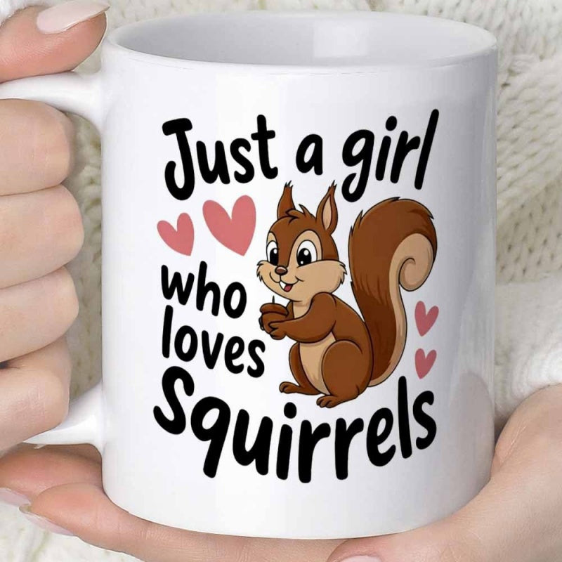 Tailorly White Ceramic 11 oz Mug - Just A Girl Who Loves Squirrels Adorable Cartoon Forest Animal Holding A Nut Surrounded By Pink Hearts Squirrel