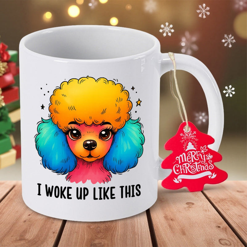 Tailorly White Ceramic 11 oz Mug - I Woke Up Like This Vibrant Colorful Afro Styled Rainbow Fur Featuring Cute Poodle