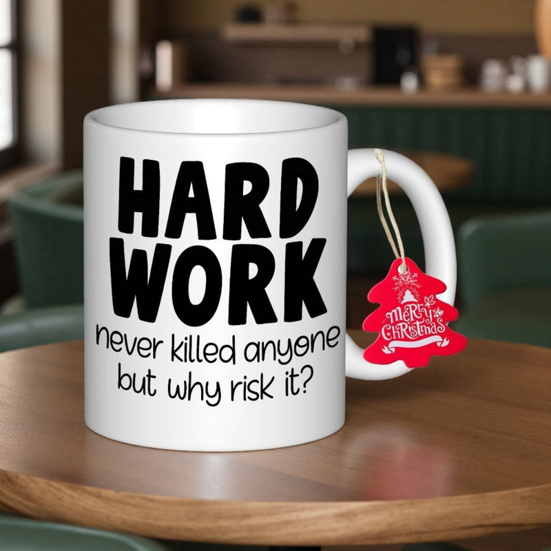 Tailorly White Ceramic 11 oz Mug - Hard Work Never Killed Anyone But Why Risk It Merry Christmas Bold Black Lettering Printed Upon A Minimalist Ceramic